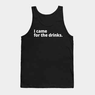 I came for the drinks. Tank Top